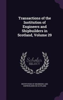 Hardcover Transactions of the Institution of Engineers and Shipbuilders in Scotland, Volume 29 Book