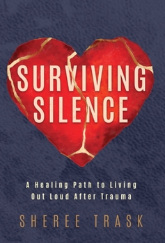 Hardcover Surviving Silence: A Healing Path to Living Out Loud After Trauma Book