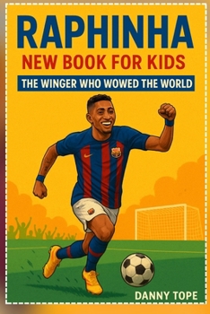 Raphinha New Book for Kids: The Winger Who Wowed the World