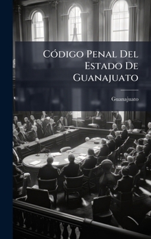 Hardcover CÃ3digo Penal Del Estado De Guanajuato [Spanish] Book