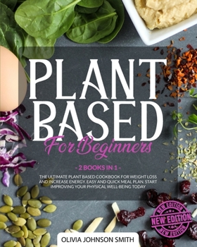 Paperback Plant Based for Beginners - [ 2 Books in 1 ] - This Cookbook Includes Many Healthy Detox Recipes (Paperback Version - English Edition): The Ultimate P Book