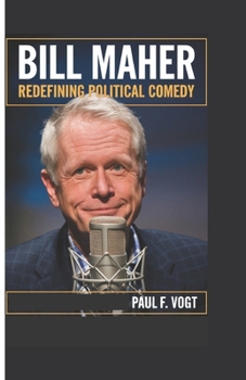 Paperback Bill Maher: Redefining Political Comedy Book