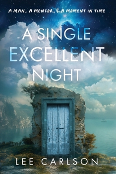 A Single Excellent Night: A Man, a Mentor, & a Moment in Time