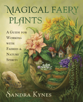 Paperback Magical Faery Plants: A Guide for Working with Faeries and Nature Spirits Book