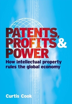 Paperback Patents, Profits & Power: How Intellectual Property Rules the Global Economy Book