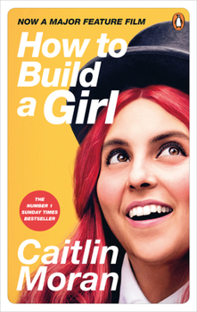 How to Build a Girl - Book #1 of the How to Build a Girl