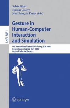 Paperback Gesture in Human-Computer Interaction and Simulation: 6th International Gesture Workshop, GW 2005, Berder Island, France, May 18-20, 2005, Revised Sel Book