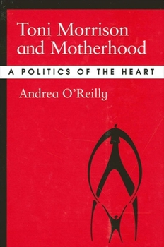 Paperback Toni Morrison and Motherhood: A Politics of the Heart Book