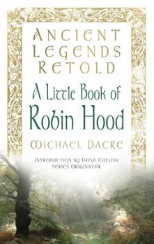A Little Book of Robin Hood - Book  of the Ancient Legends Retold
