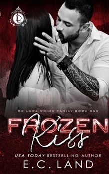 Frozen Kiss - Book #1 of the De Luca Crime Family