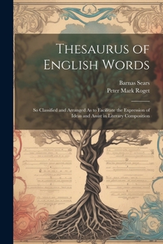 Paperback Thesaurus of English Words: So Classified and Arranged As to Facilitate the Expression of Ideas and Assist in Literary Composition Book