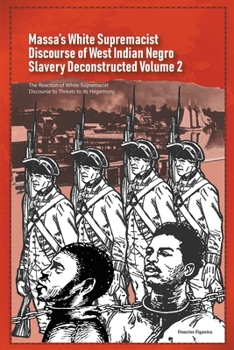 Paperback Massa's White Supremacist Discourse of West Indian Negro Slavery Deconstructed Volume 2 Book