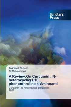 Paperback A Review: On Curcumin, N-heterocyclic(1.10. phenonthroline,4-Aminoanti Book