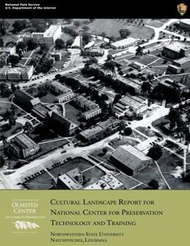 Paperback Cultural Landscape Report for National Center for Preservation Technology and Training: Northwestern State University, Natchitoches, Louisiana Book