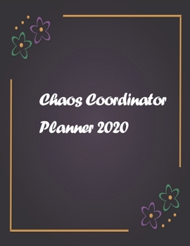Paperback Chaos Coordinator Planner 2020: 2020 Undated Weekly Planner.Weekly & Monthly Planner, Organizer & Goal Tracker - Organized Chaos Planner 2020 Book