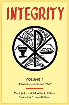 Integrity: Volume 1 (1946) - Book #1 of the Integrity Magazine - Republished