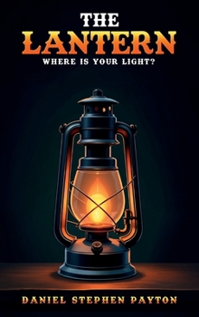 Hardcover The Lantern: Where is your light? Book