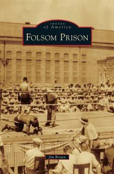 Folsom Prison (Images of America: California) - Book  of the Images of America: California