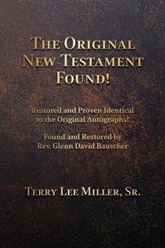 Paperback The Original New Testament Found! Restored and Proven Identical to the Original Autographs! Book