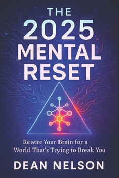 Paperback The 2025 Mental Reset: Rewire Your Brain for a World That's Trying to Break You - Defy Pressure, Crush Anxiety & Restore Balance with Proven Cognitive Book