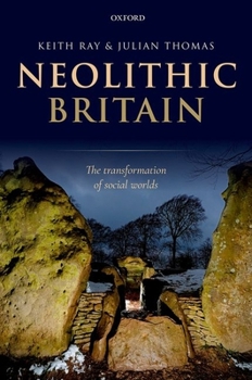 Hardcover Neolithic Britain: The Transformation of Social Worlds Book