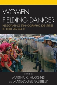 Paperback Women Fielding Danger: Negotiating Ethnographic Identities in Field Research Book