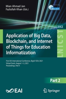 Paperback Application of Big Data, Blockchain, and Internet of Things for Education Informatization: First Eai International Conference, Bigiot-Edu 2021, Virtua Book