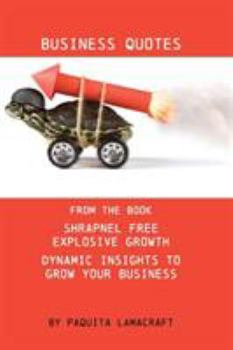Paperback Business Quotes: From the book Shrapnel Free Explosive Growth Book