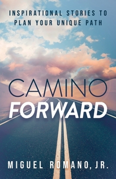Paperback Camino Forward: Inspirational Stories to Plan Your Unique Path Book