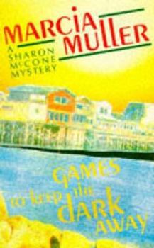 Games to Keep the Dark Away - Book #4 of the Sharon McCone