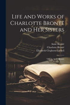 Paperback Life and Works of Charlotte Brontë and Her Sisters: Villette, by C. Brontë Book