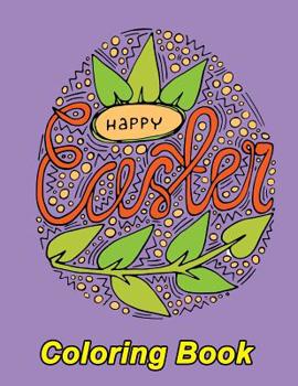 Paperback Happy Easter Coloring Book: Detailed Rabbit Easter Eggs Coloring Pages for Teenagers, Tweens, Older Kids, Boys, & Girls, Zendoodle Book