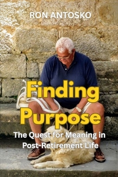 Finding Purpose: The Quest for Meaning in Post-Retirement Life