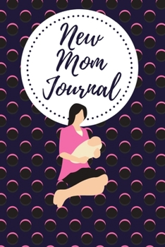 Paperback New Mom Journal: One Memory A Day - Journal with Prompts for New Moms Book