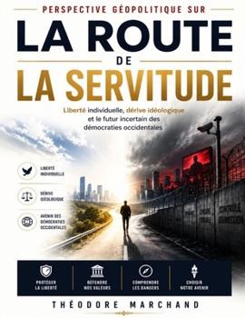 Perspective géopolitique sur La route de la servitude: Liberté individuelle, dérive idéologique et le futur incertain des démocraties occidentales (French Edition)