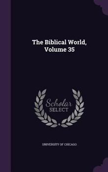 Hardcover The Biblical World, Volume 35 Book