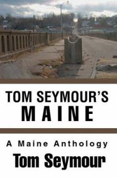 Paperback Tom Seymour's Maine: A Maine Anthology Book