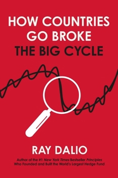 Hardcover How Countries Go Broke: Principles for Navigating the Big Debt Cycle, Where We Are Headed, and What We Should Do Book