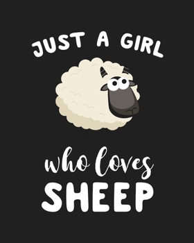 Paperback Just A Girl Who Loves Sheep: Blank Lined Notebook to Write In for Notes, To Do Lists, Notepad, Journal, Funny Gifts for Sheep Lover Book