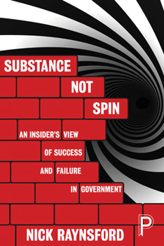 Paperback Substance Not Spin: An Insider's View of Success and Failure in Government Book