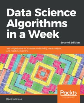 Paperback Data Science Algorithms in a Week - Second Edition Book