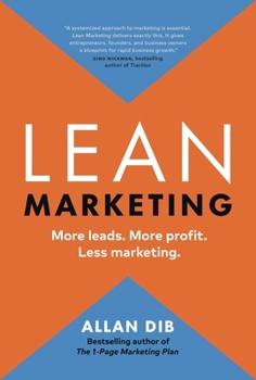 Hardcover Lean Marketing: More Leads. More Profit. Less Marketing. Book