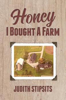 Paperback Honey, I Bought a Farm: How I Survived This and Other Amazing Adventures Book
