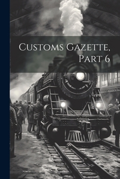 Paperback Customs Gazette, Part 6 Book
