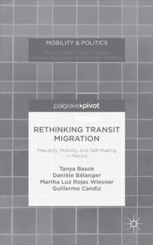 Hardcover Rethinking Transit Migration: Precarity, Mobility, and Self-Making in Mexico Book