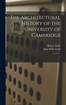 Hardcover The Architectural History of the University of Cambridge: 2 Book