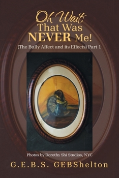 Paperback Oh Wait; That Was NEVER Me!: (The Bully Affect and its Effects) Part 1 Book