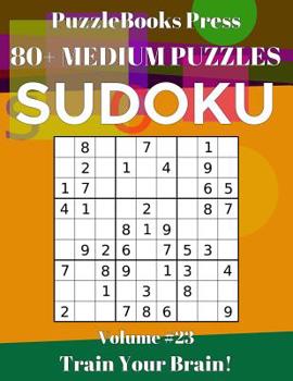 Paperback PuzzleBooks Press Sudoku 80+ Medium Puzzles Volume 23: Train Your Brain! Book