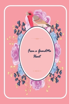 From a  GrandMa Heart: A perfect valentine gift for your GrandMa - Lined Notebook - grandMa valentine gift - gift for GrandMa birthday - GrandMother ... - notebook for GrandMa - gift for grandmother