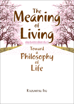 Paperback The Meaning of Living: Toward a Philosophy of Life Book